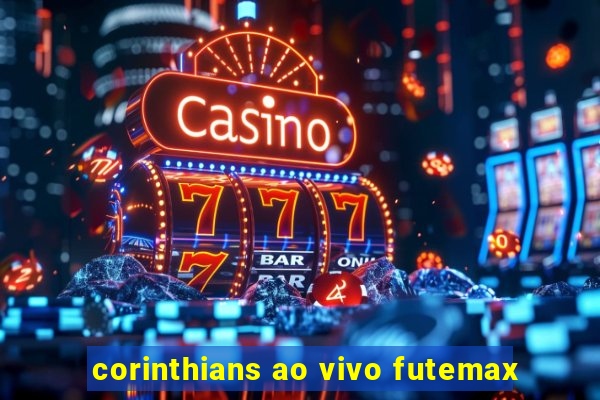 corinthians ao vivo futemax